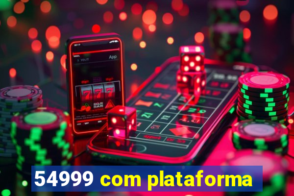 54999 com plataforma